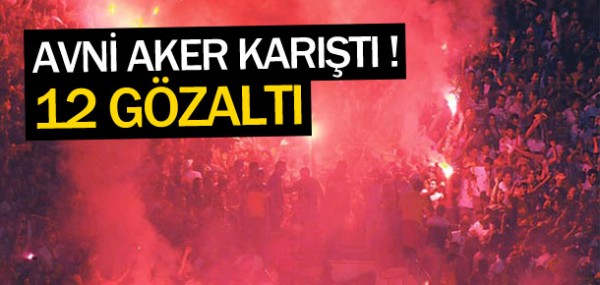 Avni Aker'de 12 gzalt